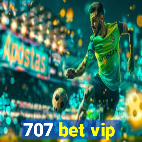 707 bet vip